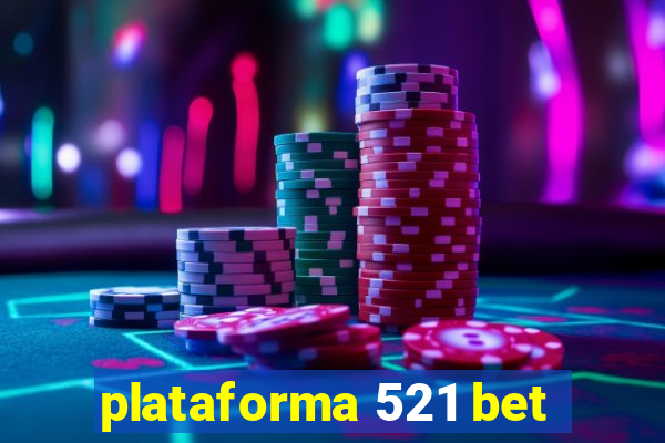 plataforma 521 bet